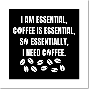 I am essential, coffee is essential Posters and Art